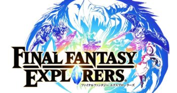 《 Final Fantasy Explorer 》最新怪兽、角色、地图情报！