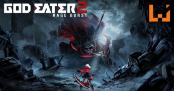 《 God Eater 2: Rage Burst 》在正式在 Steam 平台推出！