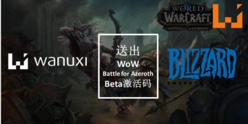 Wanuxi与Blizzard送你《World of Warcraft》扩展包《Battle for Azeroth》Beta激活码！