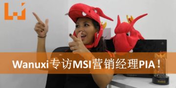 Wanuxi专访MSI营销经理PIA！畅谈马来西亚电竞产业！
