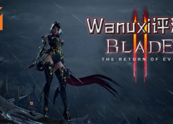 Wanuxi评测《Blade II The Return of Evil》！一身好肉+超赞战斗系统 = 超肝砍杀型游戏！