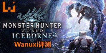 Wanuxi评测《Monster Hunter World: Iceborne》PC版！拥有强大的画面表现，加载时间变得更短，狩猎更方便！