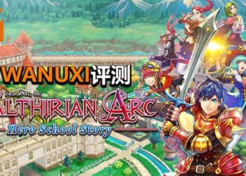 Wanuxi评测《Valthirian Arc: Hero School Story》！培养学生成为英雄之外，还要升级教育设施，累但好玩！