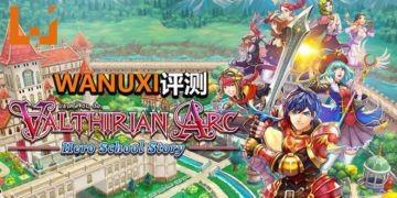 Wanuxi评测《Valthirian Arc: Hero School Story》！培养学生成为英雄之外，还要升级教育设施，累但好玩！