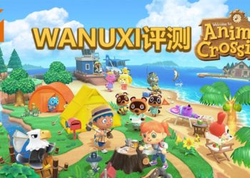 Wanuxi 评测《 Animal Crossing: New Horizons》，一款玩了就停不下来，诚意满满的经典回归之作！