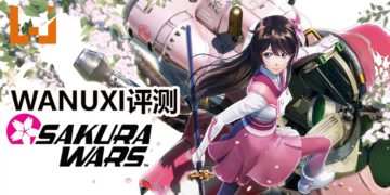 Wanuxi评测《Sakura Wars》！操控帅气机甲进行战斗，同时可以与心仪的对象暧昧一番！
