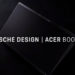 【Next@Acer】Acer与Porsche合作推出Porches Design Acer Book RS！精美设计搭配高性能的配件！
