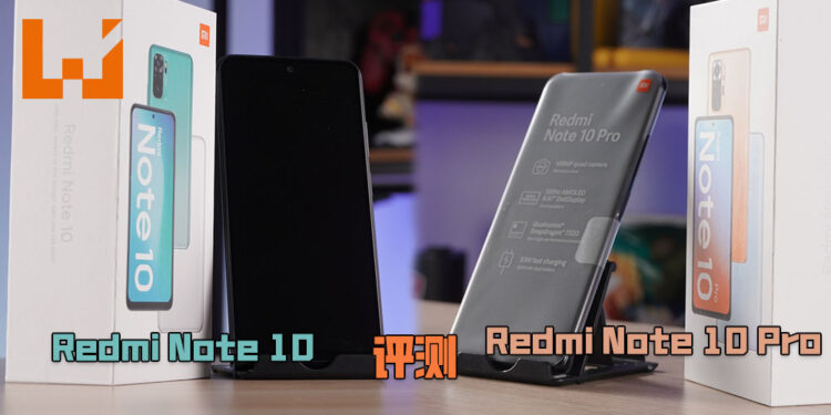 Wanuxi评测Redmi Note 10以及Redmi Note 10 Pro！性价比超群的中阶智能手机！