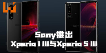 Sony宣布即将推出全新的Xperia 1 III与Xperia 5 III！分别于7月与9月登陆大马市场！