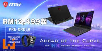 MSI HX系列电竞笔电正式开放预购！Titan GT77强力电竞笔电从RM17,999起！