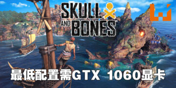 《Skull & Bones》公布PC版独特功能！最低配置需GTX 1060显示卡！