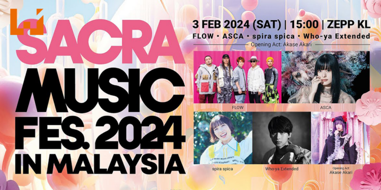 SACRA MUSIC FES. 2024大马站将在明年举办!FLOW、ASCA等5位知名歌手热情开唱!
